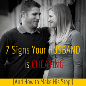 7 Signs Your Husband Is Cheating (& How To Make Him Stop)