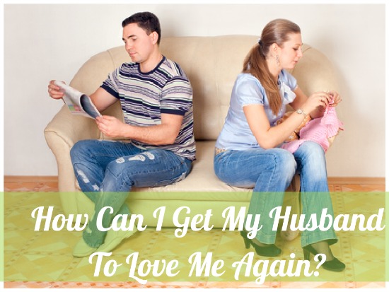 how to make your husband love you again