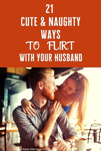 how to flirt with your husband tips