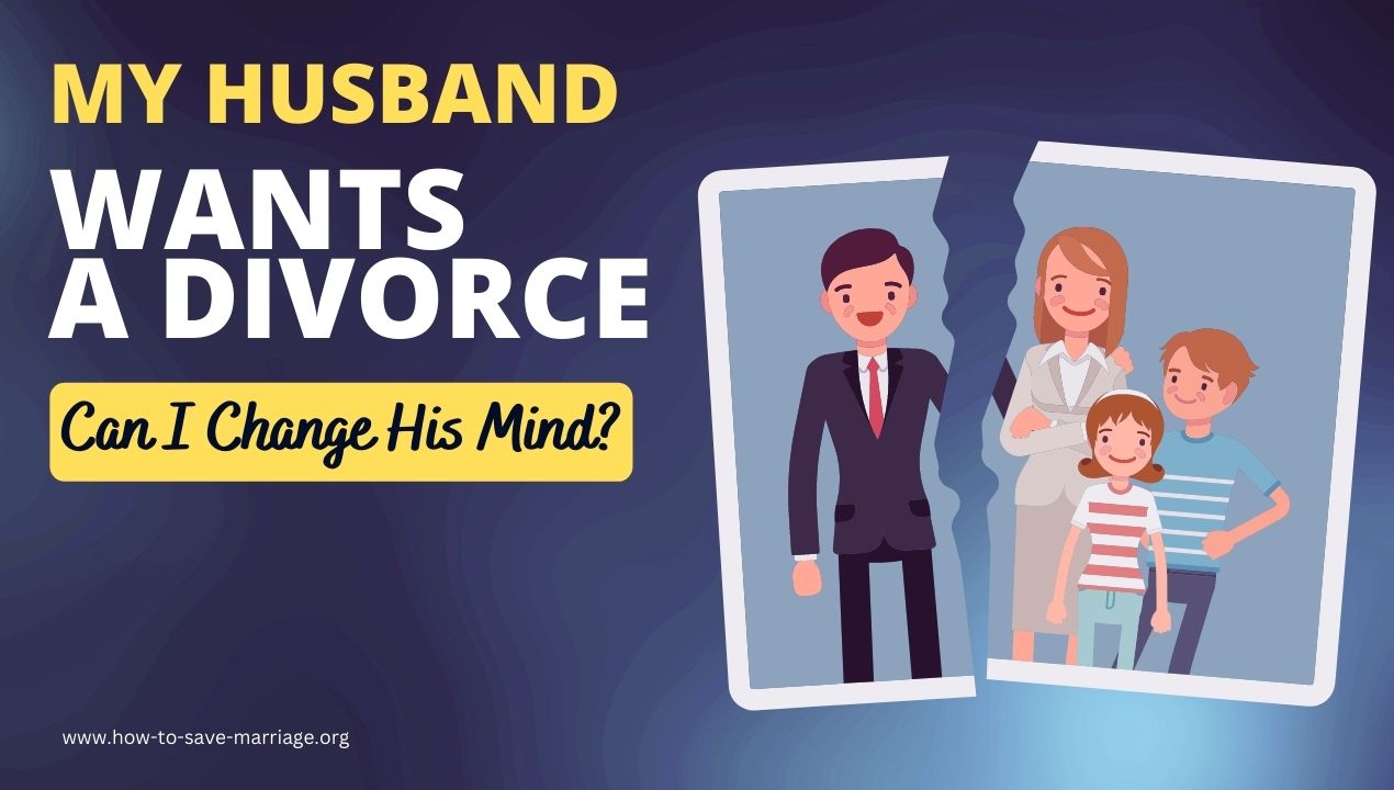 change husbnd mind about a divorce